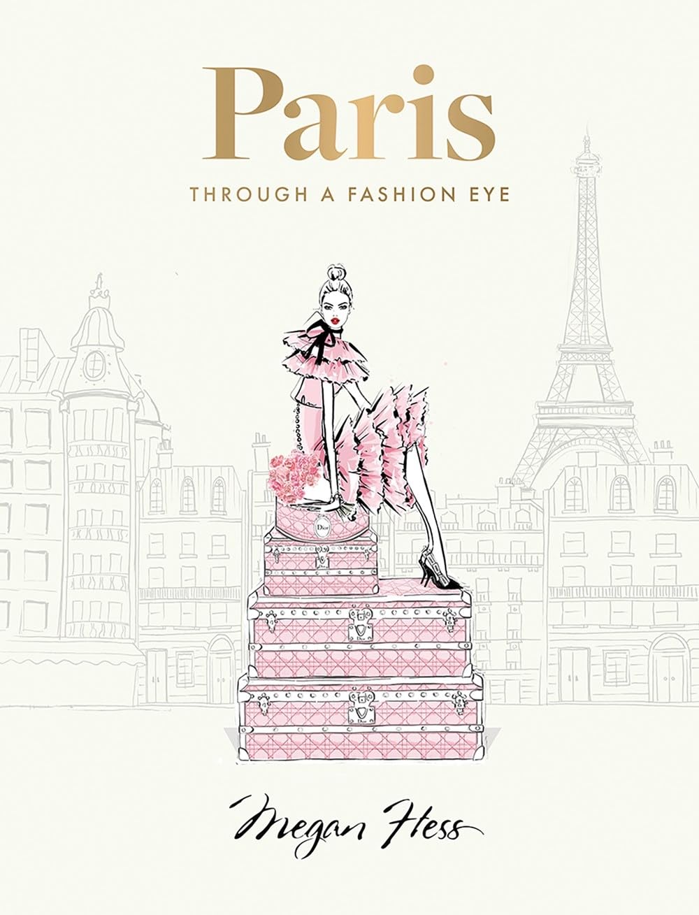 Paris: Through a Fashion Eye: Special Edition by Megan Hess