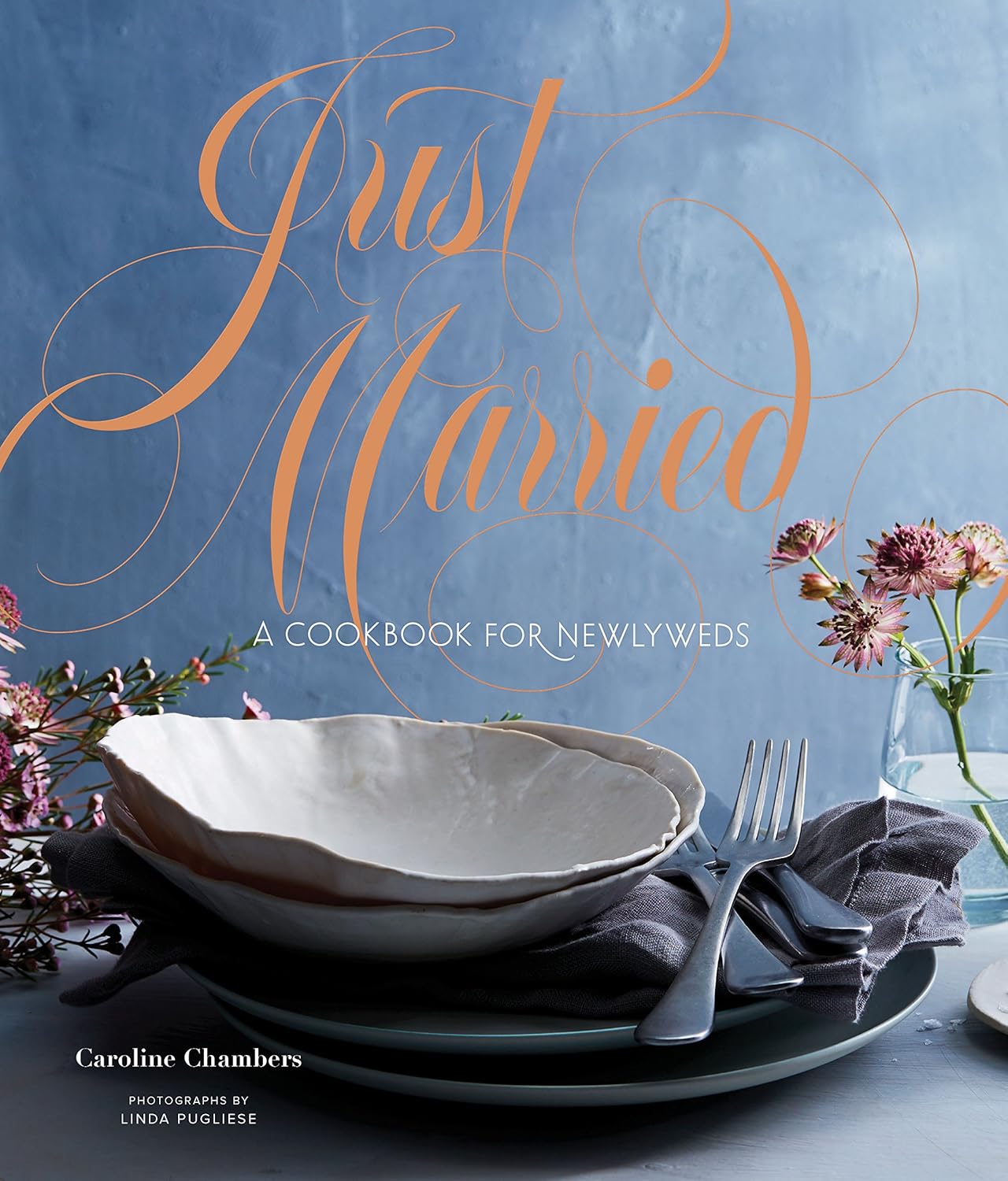 Just Married: A Cookbook for Newlyweds by Caroline Chambers