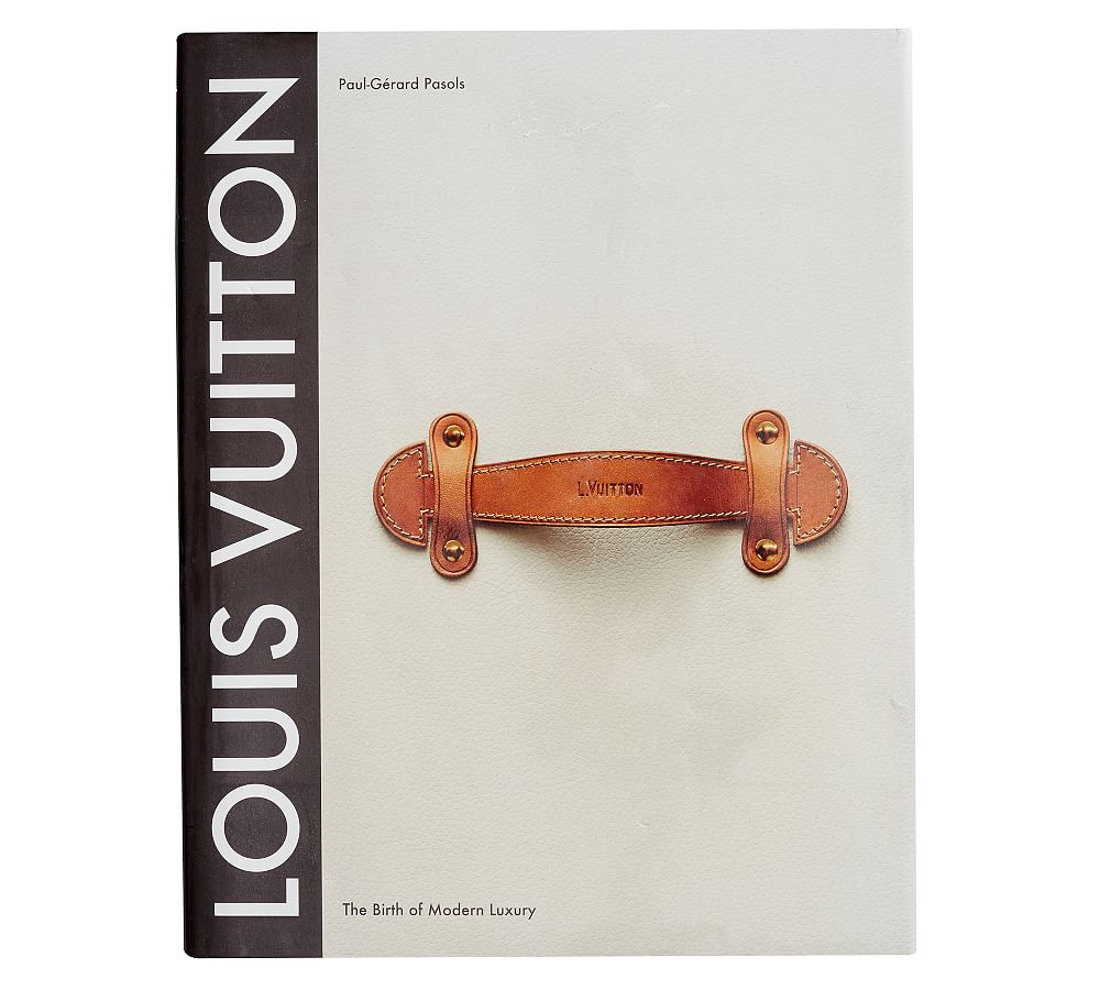 "Louis Vuitton: The Birth of Modern Luxury" by Paul-Gérard Pasols
