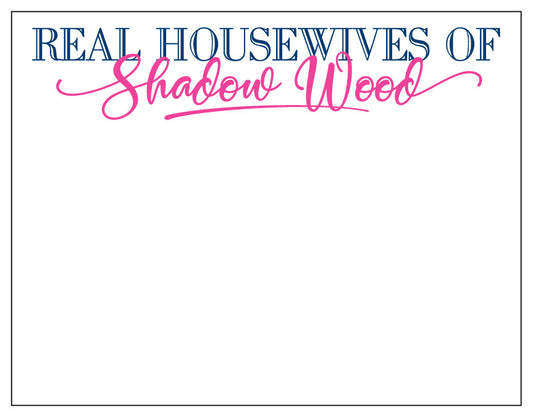 Real Housewives of Shadow Wood Notepad