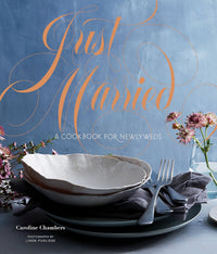 Just Married: A Cookbook for Newlyweds by Caroline Chambers