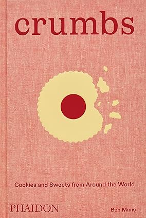 Crumbs: Cookies and Sweets from Around the World