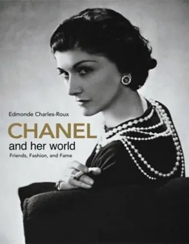 "Chanel and Her World: Friends, Fashion, and Fame" by Edmonde Charles-Roux