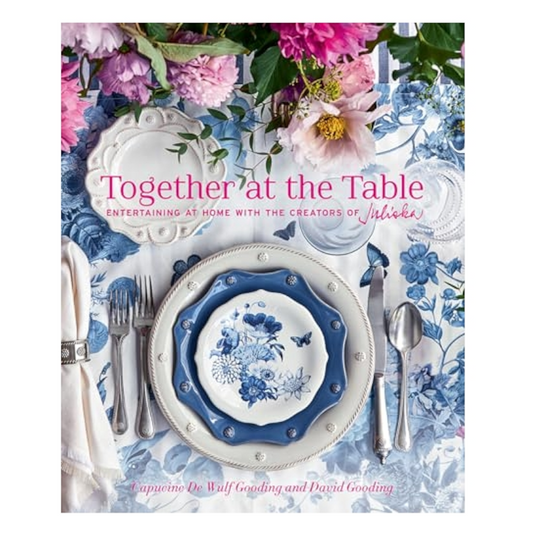"Together at the Table: Entertaining at home with the creators of Juliska" Book