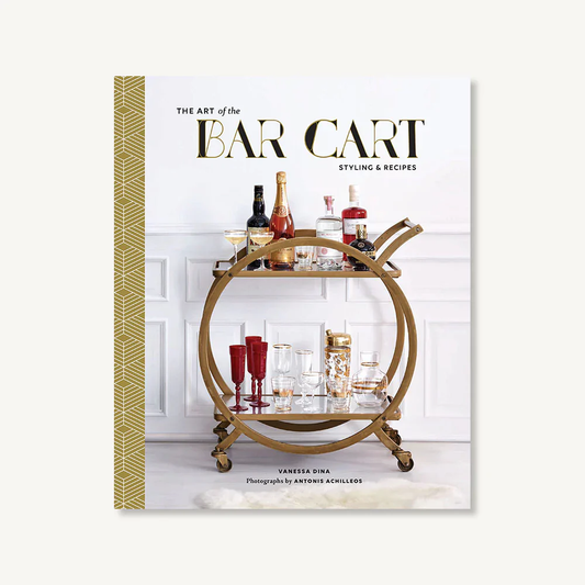 "The Art of the Bar Cart: Styling & Recipes" by Vanessa Dina