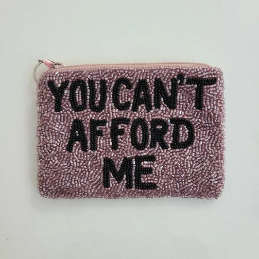 You Can't Afford Me Coin Pouch